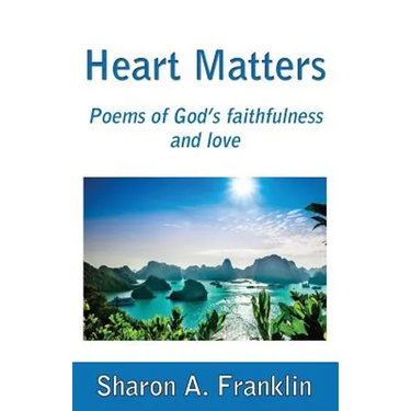 Heart Matters: Poems and meditations of God's faithfulness and love