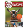 Hobby Farmer's Handbook to Raising Goats: Expert Tips for Choosing, Caring for, and Managing Your First Goat Herd