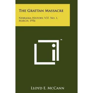 The Grattan Massacre: Nebraska History, V37, No. 1, March, 1956