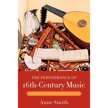 The Performance of 16th-Century Music: Learning from the Theorists