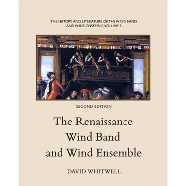 The History and Literature of the Wind Band and Wind Ensemble: The Renaissance Wind Band and Wind Ensemble