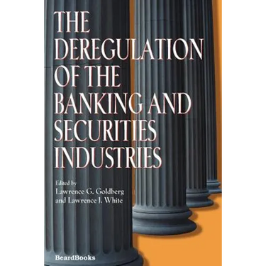 The Deregulation of the Banking and Securities Industries
