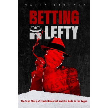 Betting On Lefty: The True Story of Frank Rosenthal and Mafia in Las Vegas