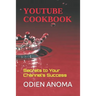 YouTube Cookbook: Secrets to Your Channel's Success