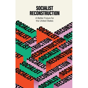 Socialist Reconstruction: A Better Future for the United States