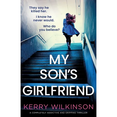 My Son's Girlfriend: A completely addictive and gripping thriller