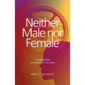 Neither Male nor Female: The Bible, Women & The Ministry of the Church