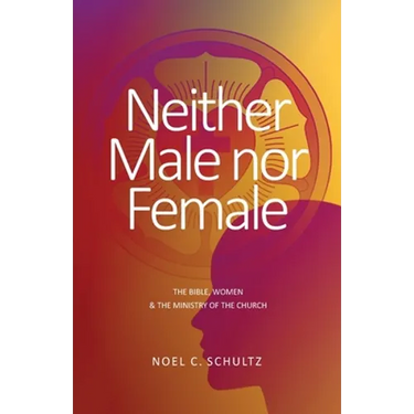 Neither Male nor Female: The Bible, Women & The Ministry of the Church