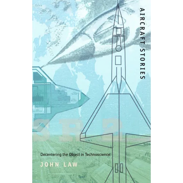 Aircraft Stories: Decentering the Object in Technoscience