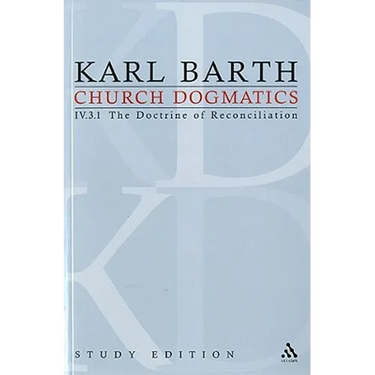 Church Dogmatics Study Edition 27: The Doctrine of Reconciliation IV.3.1 § 69