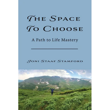 The Space to Choose: A Path to Life Mastery