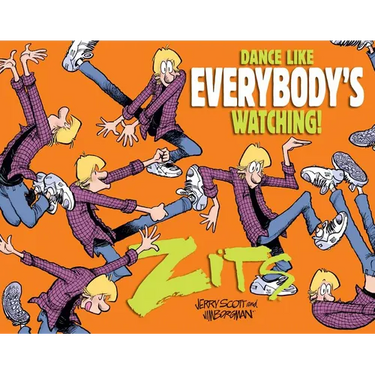 Dance Like Everybody's Watching!: A Zits Treasury