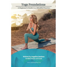 Yoga Foundations (A Beginner's Guide to a Mindful Practice)