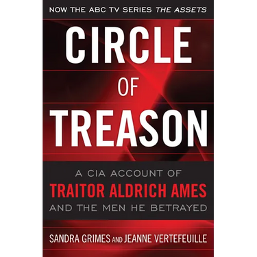 Circle of Treason: A CIA Account of Traitor Aldrich Ames and the Men He Betrayed