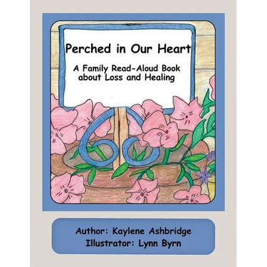 Perched in Our Heart: A Family Read-Aloud Book about Loss and Healing