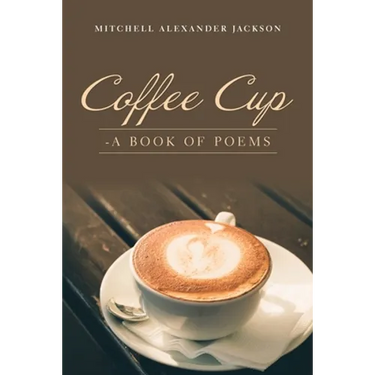 Coffee Cup: - a Book of Poems