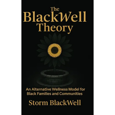 The BlackWell Theory: An Alternative Wellness Model for Black Families and Communities
