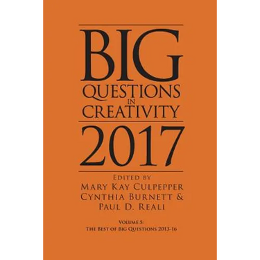 Big Questions in Creativity 2017: The Best of Big Questions 2013-16