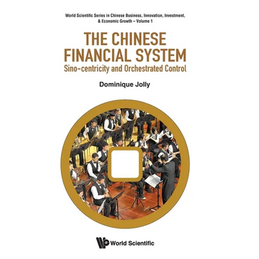 Chinese Financial System, The: Sino-Centricity and Orchestrated Control