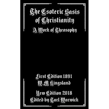 The Esoteric Basis of Christianity: A Work of Theosophy