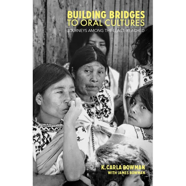 Building Bridges to Oral Cultures:: Journeys Among the Least-Reached