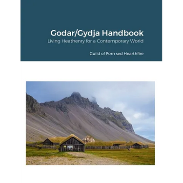 Godar/Gydja Handbook: Living Heathenry for a Contemporary World