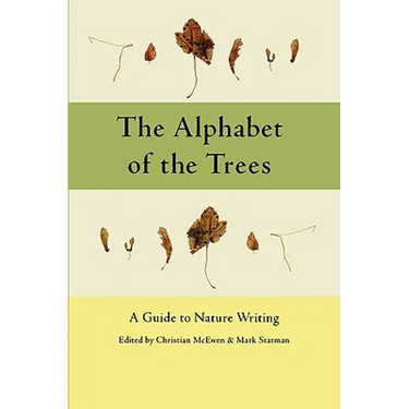 The Alphabet of the Trees: A Guide to Nature Writing