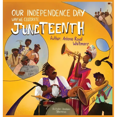 Our Independence Day: Why We Celebrate Juneteenth