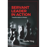Servant Leader in Action: Transformation In Motion