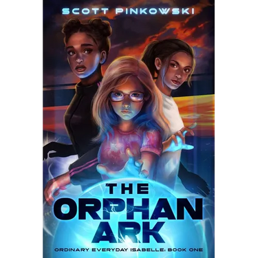 The Orphan Ark: Ordinary Everyday Isabelle: Book One