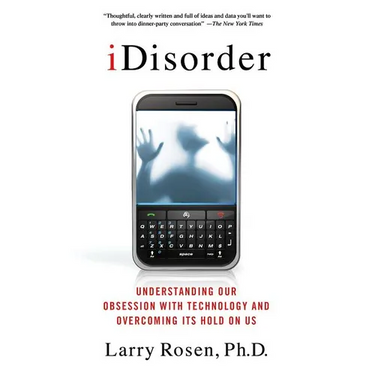 Idisorder: Understanding Our Obsession with Technology and Overcoming Its Hold on Us