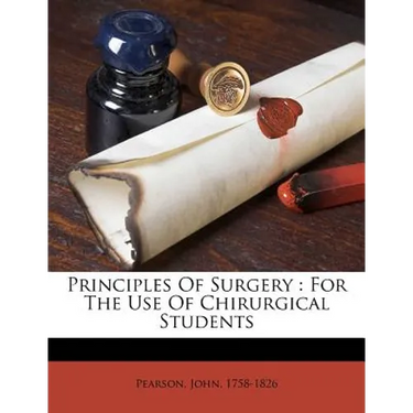 Principles of Surgery: For the Use of Chirurgical Students