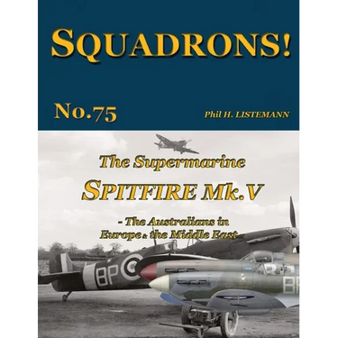 The Supermarine Spitfire Mk V: The Australians in Europe and the Middle East