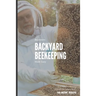Beginners Backyard Beekeeping Made Easy: The Beekeepers Handbook for Natural Beekeeping
