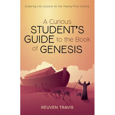 A Curious Student's Guide to the Book of Genesis: Enduring Life Lessons for the Twenty-First Century