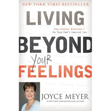 Living Beyond Your Feelings: Controlling Emotions So They Don't Control You