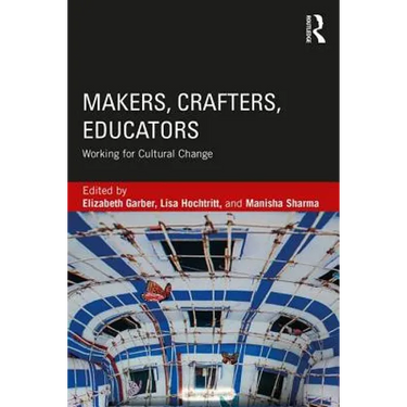 Makers, Crafters, Educators: Working for Cultural Change