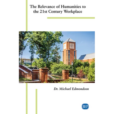 The Relevance of Humanities to the 21st Century Workplace