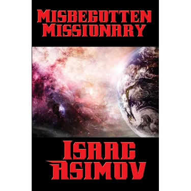 Misbegotten Missionary: A Positronic Book
