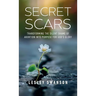 Secret Scars: Transforming The Silent Shame of Abortion into Purpose for God's Glory