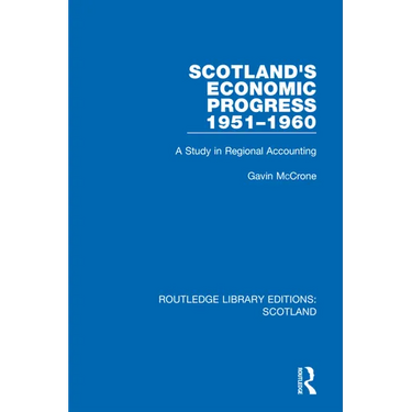 Scotland's Economic Progress 1951-1960: A Study in Regional Accounting