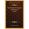 Word Book Of Virginia Folk Speech (1912)