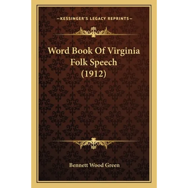 Word Book Of Virginia Folk Speech (1912)