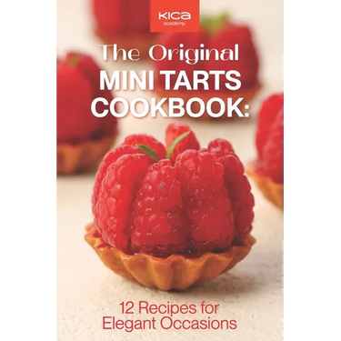 The Original Mini Tarts Cookbook: 12 Recipes for Elegant Occasions