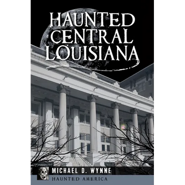 Haunted Central Louisiana
