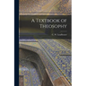 A Textbook of Theosophy
