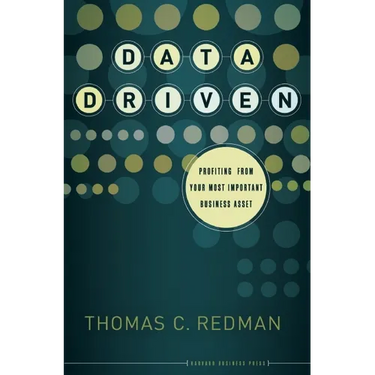 Data Driven: Profiting from Your Most Important Business Asset