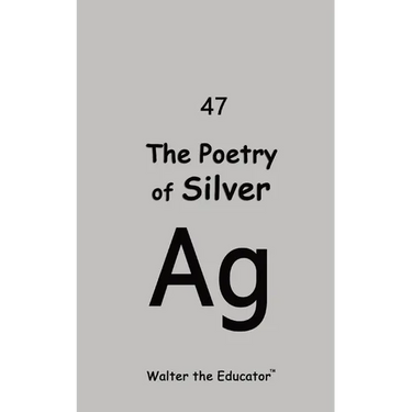 The Poetry of Silver