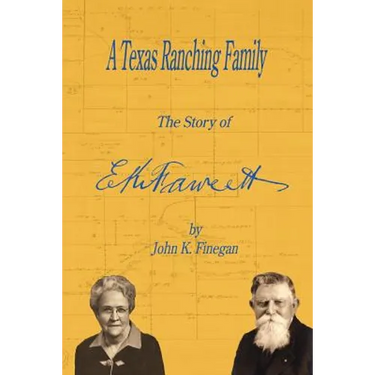 A Texas Ranching Family: The Story of E.K. Fawcett