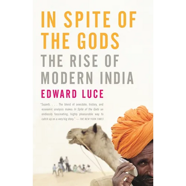 In Spite of the Gods: The Rise of Modern India